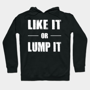 Like It or Lump It Hoodie